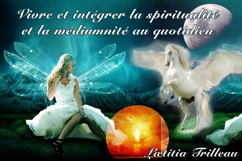 Laetitia Trilleau - Vivre et intégrer la spiritualité et la médiumnité au quotidien